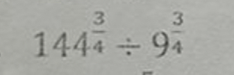 144^(frac 3)4/ 9^(frac 3)4