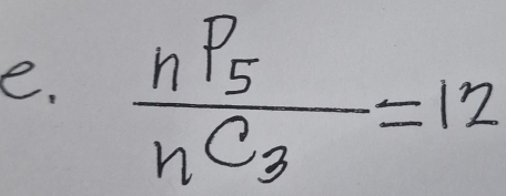 frac nP_5nC_3=12