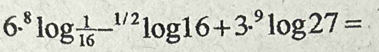 ^8log  1/16 -^1/2log 16+3·^9log 27= □