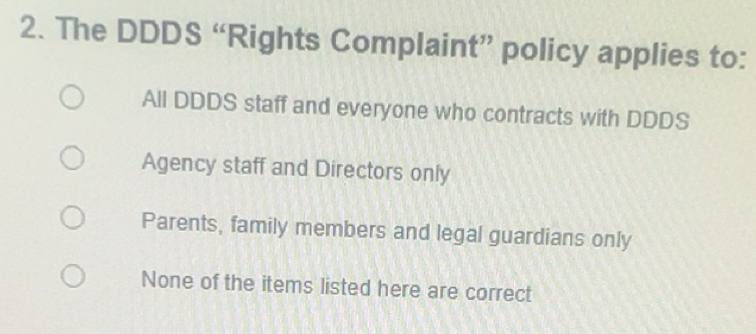 Solved: The DDDS “Rights Complaint” policy applies to: All DDDS staff ...