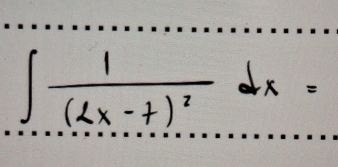 ∈t frac 1(2x-7)^2dx=