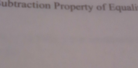 Subtraction Property of Equali