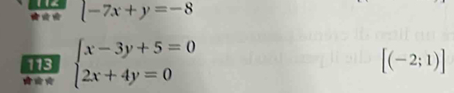 -7x+y=-8
113 beginarrayl x-3y+5=0 2x+4y=0endarray. [(-2;1)]