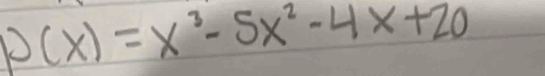 p(x)=x^3-5x^2-4x+20