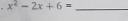 x^2-2x+6= _