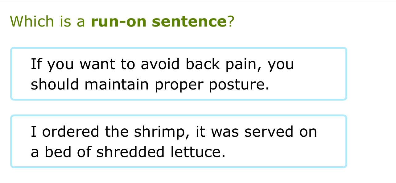Solved: Which is a run-on sentence? If you want to avoid back pain, you ...