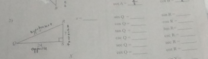 CDE _
ou.A= _ 
B 
_ sin R=
x= _ 
_ sin Q-
_ cos R=
_ cos Q=
tan Q= _
DanR= _ 
CBC R= _
csc Q= _
sec Q= _ sec R= _ 
_ col R= _
cot Q=
V=