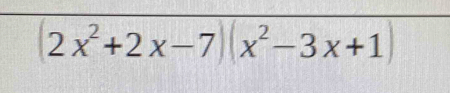 (2x^2+2x-7)(x^2-3x+1)