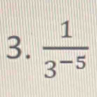  1/3^(-5) 