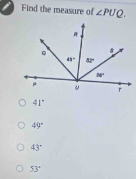 Find the measure of ∠ PUQ.
41°
49°
43°
53°