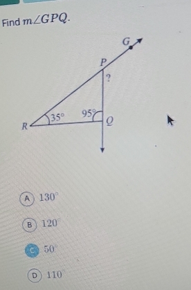 Find m∠ GPQ.
A 130°
B 120°
a 50°
D 110