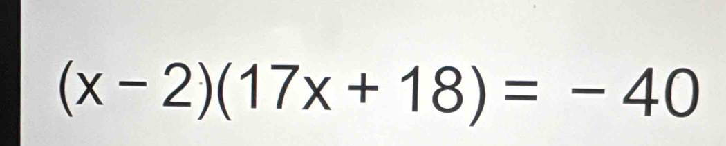 (x-2)(17x+18)=-40