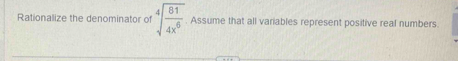 Rationalize the denominator of sqrt[4](frac 81)4x^6. Assume that all variables represent positive real numbers.