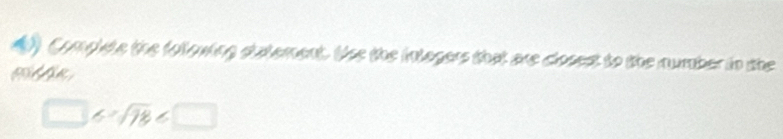 () Complste the folowing statement. Hss the intagers that are closest to the number in the 
w n 
□ 6/ sqrt(18)