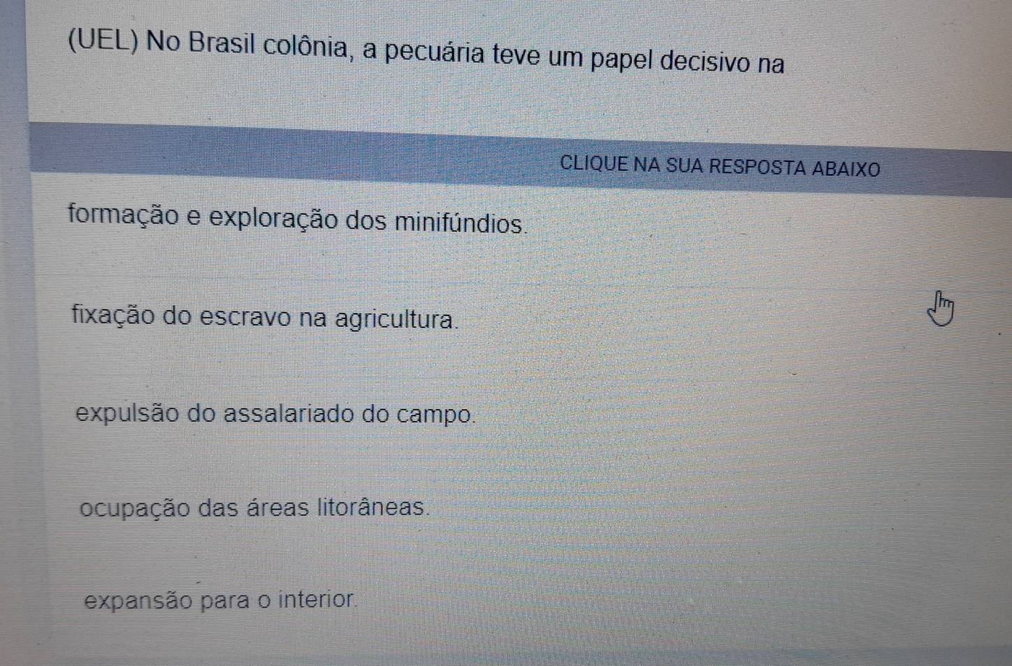 Resolvido:(UEL) No Brasil colônia, a pecuária teve um papel decisivo na ...