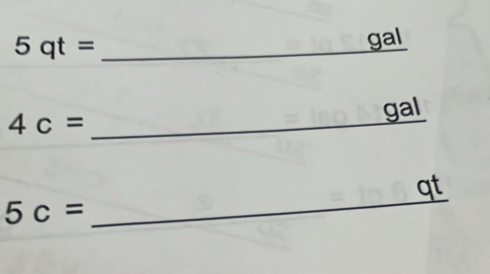 5qt= _ gal
4c= _ 
gal
qt
5c=
_