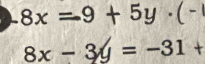 8x=9+5y (-1
8x-3y=-31+