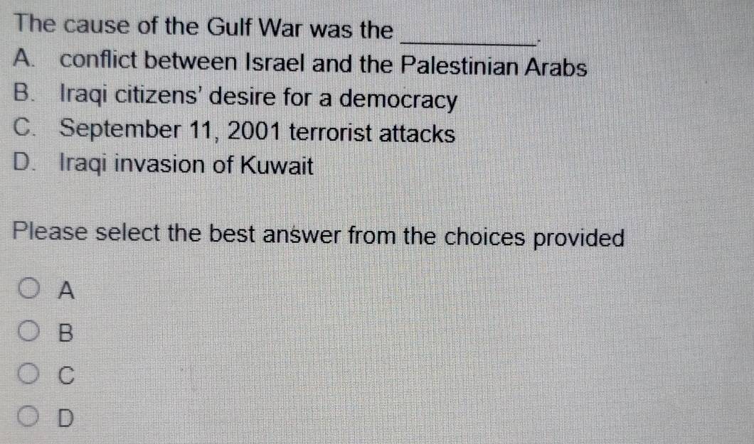 Solved: The cause of the Gulf War was the _ A. conflict between Israel ...