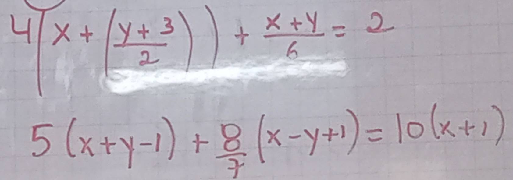 4[x+( (y+3)/2 )]+ (x+y)/6 =2
5(x+y-1)+ 8/7 (x-y+1)=10(x+1)