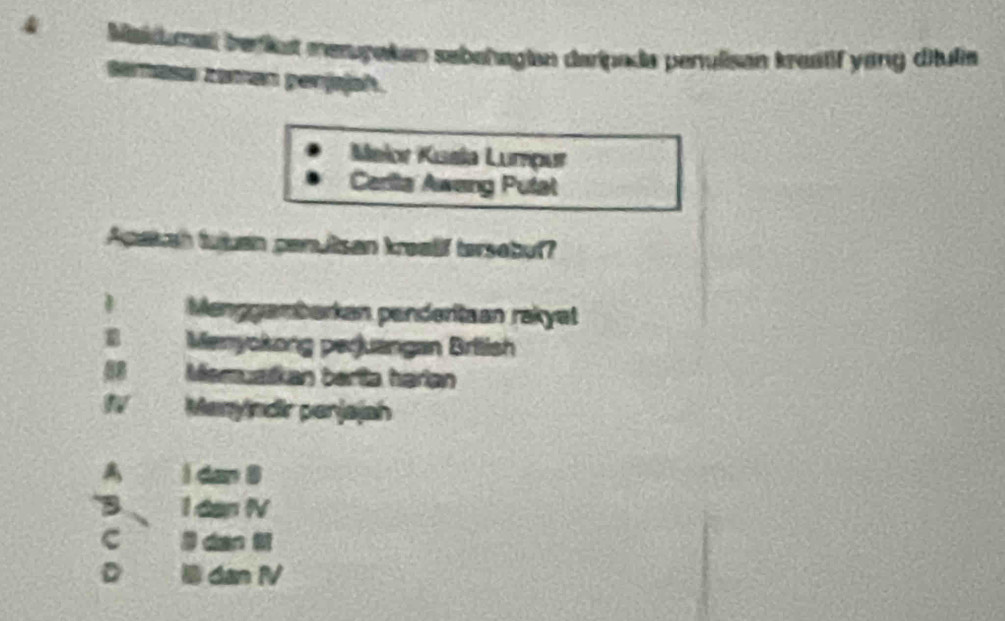 Madumet beriet menpaken sebehagian derpoda penulisan kreatif yang ditula
ceräse comen penjejah.
Melor Kusla Lumpur
Cerita Awang Putal
Agatah tutuan panutsan krealf tersebul?
Menggambarkan penderitaan rakyat
Menyckong peqjuangan Brilish
Memualkan berta harian
Manyindir perjajah
I dan 8
I dan IV
3 dan 6
I dan V