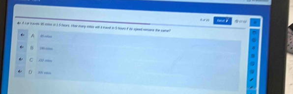 Neat i
4 A cat trts 90 moies in 1.5 hours. How many motes will it tavsl in 5 hours if to speed nemans the samer?
A 6 esian
B 186 =
C 71 mm
D T __