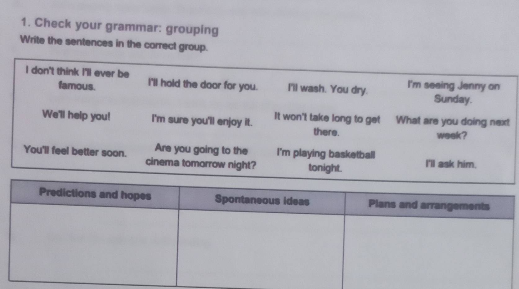 Check your grammar: grouping 
Write the sentences in the correct group.