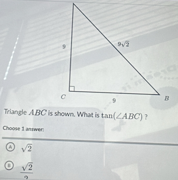 tan (∠ ABC) ?
Choose 1 answer:
a sqrt(2)
B  sqrt(2)/2 