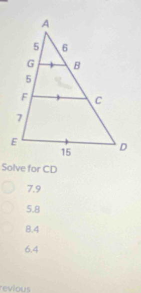 Solve for CD
7.9
5.8
8.4
6.4
revious