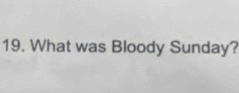 What was Bloody Sunday?