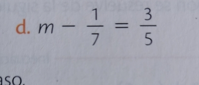 m- 1/7 = 3/5 
so.