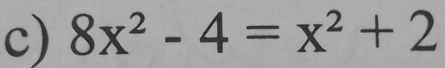 8x^2-4=x^2+2