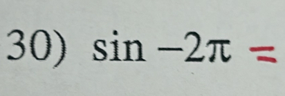 sin -2π =