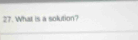 What is a solution?