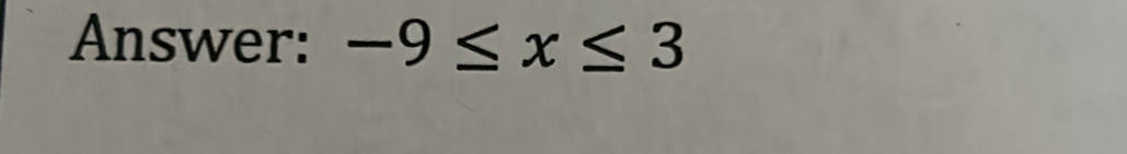 Answer: -9≤ x≤ 3