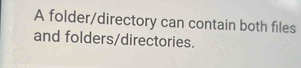 Solved: A folder/directory can contain both files and folders ...