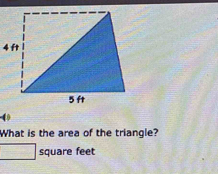 ( 
What is the area of the triangle? 
square feet