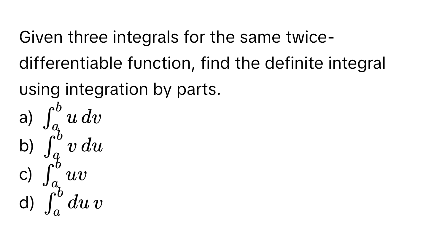 Solved: Given three integrals for the same twice-differentiable ...