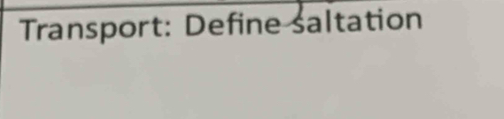 Transport: Define saltation