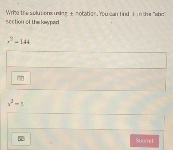 Solved: Write the solutions using ± notation. You can find ± in the ...