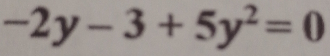 -2y-3+5y^2=0