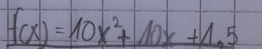 f(x)=10x^2+10x+1.5