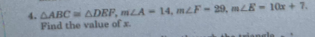 △ ABC≌ △ DEF, m∠ A=14, m∠ F=29, m∠ E=10x+7. 
Find the value of x.