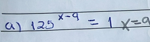 125^(x-9)=1x=9