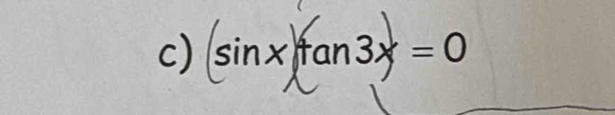 sinxtan3x = 0