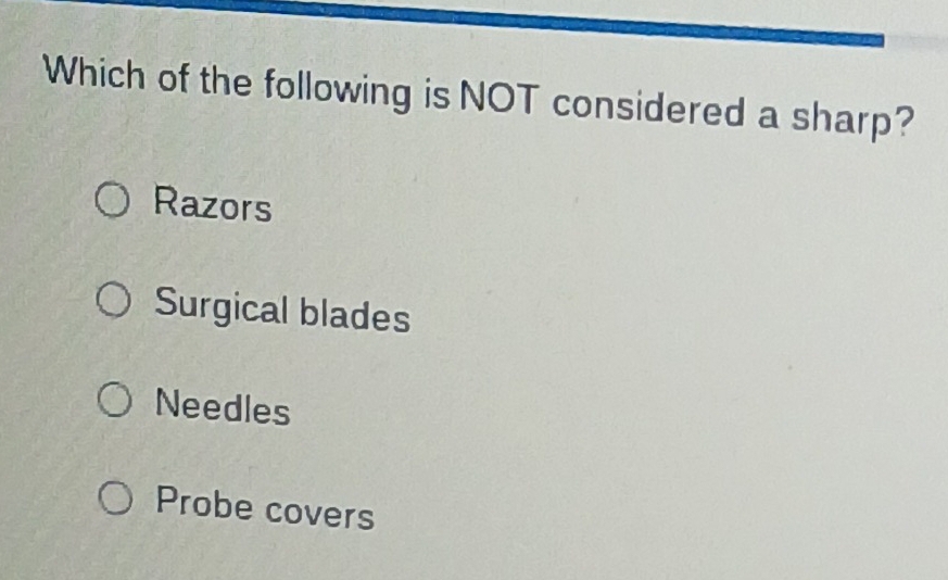 Solved: Which of the following is NOT considered a sharp? Razors ...