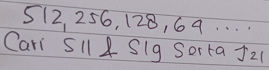 512, 256, 128, 69. . . 
Cari SI 4 SIg Sorta 521