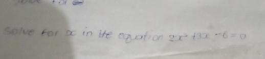 solve for x in the equation 2x^2+3x-6=0