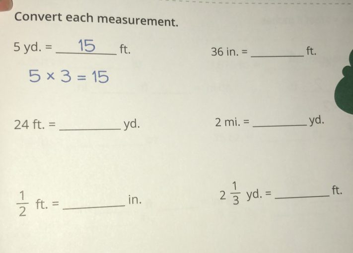 Solved: Convert each measurement. 5yd.= _ 15 ft. _ ft. 36in.= 5* 3=15 ...