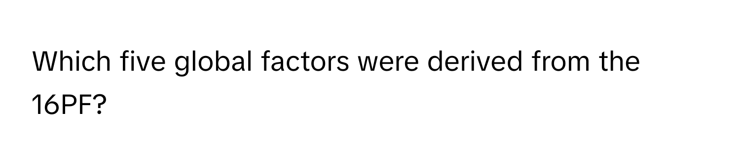 Which five global factors were derived from the 16PF?