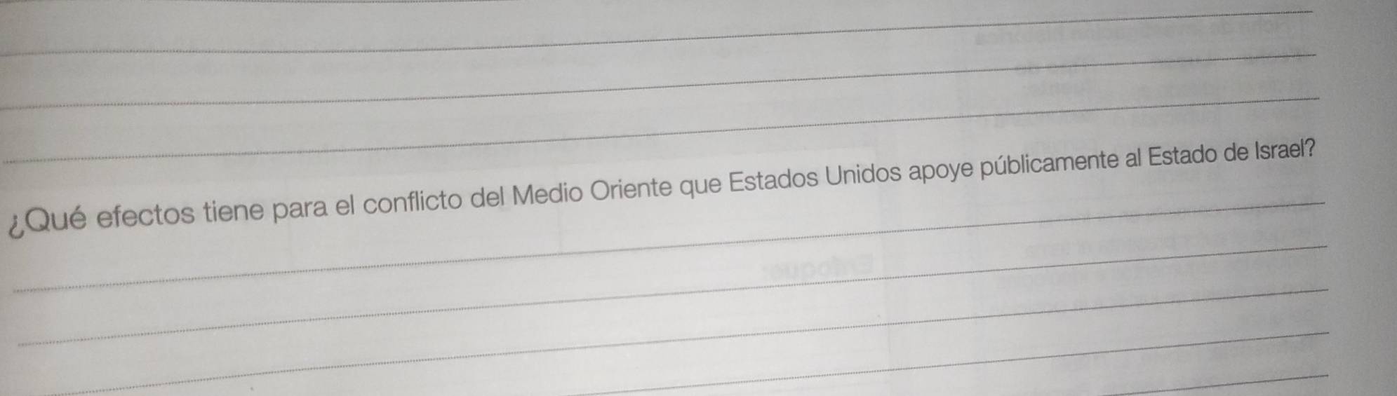 ¿Qué efectos tiene para el conflicto del Medio Oriente que Estados Unidos apoye públicamente al Estado de Israel? 
_ 
_ 
_
